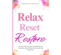 Relax Reset Restore: The Devotion: A 30 Day Journey to Nourish Your Soul