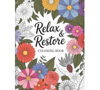 Relax& Restore COLORING BOOK: 50+ Image Easy Flower Designs for Calm, Clarity & Joy | Large Print for Adults & Seniors