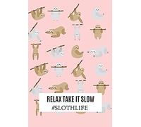 Relax Take It Slow #Slothlife: 120 Pages Ruled Journal, Sloth Journal Best Sloth Journal And Notebook For Women And Girls