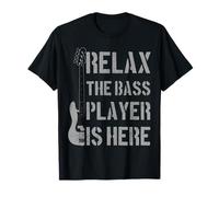 Relax The Bass Player Is Here - Cadeau amusant pour guitariste T-Shirt