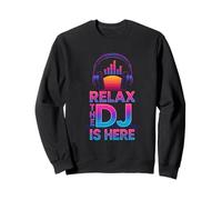 Relax The DJ is Here Drôle DJ Disc Jockey Music Player Dad Sweatshirt