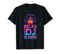 Relax The DJ is Here Drôle DJ Disc Jockey Music Player Dad T-Shirt