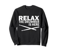 Relax The Drummer is Here Drumming Drumming Sweatshirt