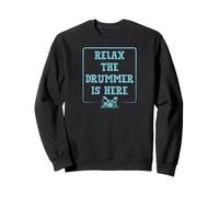 Relax The Drummer is Here Funny Awesome Drumming Dad Gear Sweatshirt
