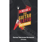 Relax The Guitar Player Is Here: Guitar Tab Notebook Or Journal: Guitar Tab Manuscript Paper With Chord Diagrams And Lines For Lyrics
