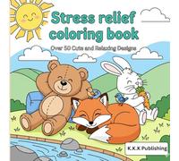 Relax & Unwind: Cute Stress Relief Coloring Book: A World of Cuteness to Color Your Worries Away | Stress Relief Coloring book | Cute & Comfy Winter Coloring book For Kids, Teens, Adults