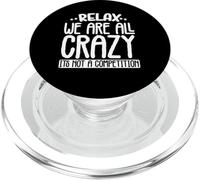 Relax We are All Crazy It's Not A Competition Funny Office PopSockets PopGrip pour MagSafe