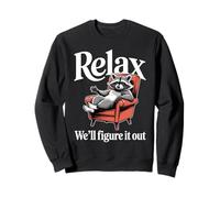 Relax We'll Figure It Out Chill Drôle de Raton Laveur Sweatshirt