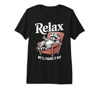 Relax We'll Figure It Out Chill Drôle de Raton Laveur T-Shirt Haut de Gamme