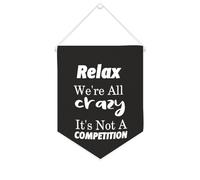 Relax We're All Crazy It's Not A Competition Bannière en toile 25,4 x 30,5 cm à suspendre au mur Décoration murale pour chambre d'enfant Décoration murale
