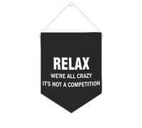 Relax We're All Crazy It's Not A Competition Bannière en toile à suspendre au mur Décoration murale pour salon, chambre à coucher, bureau, cadeaux de vacances 25,4 x 30,5 cm