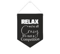 Relax We're All Crazy It's Not A Competition Bannière en toile à suspendre au mur Décoration murale pour salon, chambre à coucher, bureau, cadeaux de vacances 25,4 x 30,5 cm