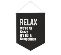 Relax We're All Crazy It's Not A Competition Bannière en toile à suspendre au mur Décoration murale pour salon, chambre à coucher, bureau, cadeaux de vacances 30,5 x 40,6 cm