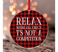Relax We're All Crazy It's Not A Competition Décoration de Noël à suspendre Souvenir de vacances Sapin de Noël Décorations de fête Ferme Rond Acrylique Transparent Pendentif pour voisins amis
