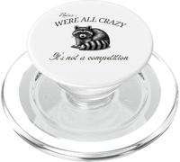 Relax We're All Crazy It's Not a Competition Funny Raton Laveur PopSockets PopGrip pour MagSafe