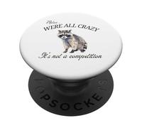 Relax We're All Crazy It's Not a Competition Raccoon Illustration PopSockets PopGrip Adhésif