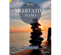 Relax With Meditative Piano 40 Beautiful Pieces: 40 Beautiful Pieces