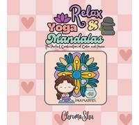Relax, Yoga & Mandalas: The Perfect Combination of Color and Peace