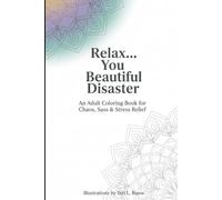 Relax… You Beautiful Disaster: “An Adult Coloring Book for Chaos, Sass & Stress Relief”