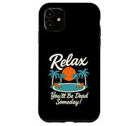 Relax You'll Be Dead Someday Pool Sunset Sarcastic Humour Coque pour iPhone 11