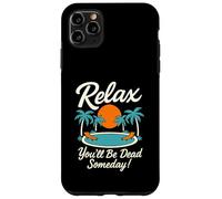 Relax You'll Be Dead Someday Pool Sunset Sarcastic Humour Coque pour iPhone 11 Pro Max