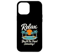Relax You'll Be Dead Someday Pool Sunset Sarcastic Humour Coque pour iPhone 12 Pro Max