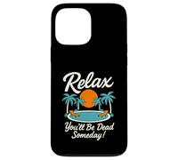 Relax You'll Be Dead Someday Pool Sunset Sarcastic Humour Coque pour iPhone 13 Pro Max
