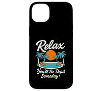 Relax You'll Be Dead Someday Pool Sunset Sarcastic Humour Coque pour iPhone 14 Plus