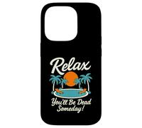 Relax You'll Be Dead Someday Pool Sunset Sarcastic Humour Coque pour iPhone 14 Pro