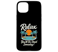 Relax You'll Be Dead Someday Pool Sunset Sarcastic Humour Coque pour iPhone 15 Plus