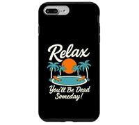Relax You'll Be Dead Someday Pool Sunset Sarcastic Humour Coque pour iPhone 7 Plus/8 Plus