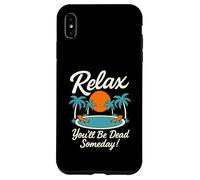 Relax You'll Be Dead Someday Pool Sunset Sarcastic Humour Coque pour iPhone XS Max