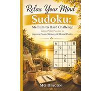Relax Your Mind Sudoku: Medium to Hard Puzzles: Large Print Puzzles to Improve Focus, Memory & Mental Clarity
