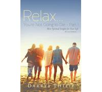 Relax... You're Not Going to Die Part 1: More Spiritual Insights for Your Life (Revised Edition)
