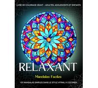 Relaxant - Coloriage Mandalas Faciles: 101 Mandalas Simples à Colorier. Livre de Coloriage Géant pour Adultes, Adolescents et Enfants