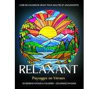 Relaxant - Coloriage Paysage: 101 Paysages en Vitraux Faciles à Colorier. Livre de Coloriage Géant pour Adultes et Adolescents