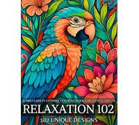 Relaxation 102 - Jumbo Variety Ultimate Coloring Book: 102 Designs for Teens & Adults Featuring Landscapes, Motivational Quotes, Mandalas, Majestic ... Horror, Fantasy Art, and Whimsical Cityscapes