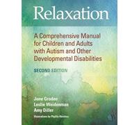 Relaxation: A Comprehensive Manual for Children and Adults with Autism and Other Developmental Disabilities