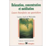 Relaxation, Concentration Et Méditation - Leurs Bienfaits Au Quotidien