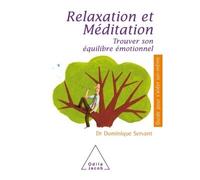 Relaxation et Méditation Trouver son équilibre émotionnel - Dominique Servant - Odile Jacob - broché - Essai