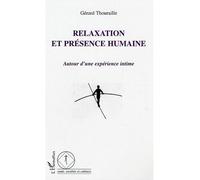 Relaxation et présence humaine Autour d'une expérience intime - Gérard Thouraille - L'harmattan - broché - Essai