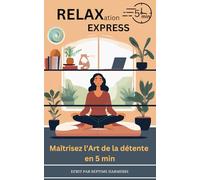 Relaxation Express: Maîtrisez l’Art de la détente en 5min