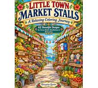 Relaxation Garden: Little Town Market Stall- A Beautiful Adult Coloring Book for Relaxation & Mindfulness.: Step into the delightful world of Little ... coloring book from the Relaxation Garden.