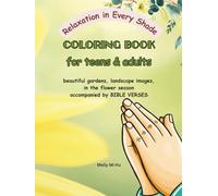 Relaxation in Every Shade Coloring book for teens & adults: Beautiful gardens, landscape images, in the flower season accompanied by BIBLE VERSES