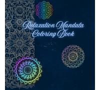 Relaxation Mandala Coloring Book: Relaxing coloring book with mandalas for all ages