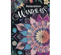 Relaxation Mandalas: 50 Beautiful Coloring Pages for Adults and Kids - Mindfulness, Creativity, and Relaxation