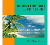 Relaxation & Meditation with Music & Nature: Caribbean Shores by Various Artists