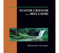 Relaxation & Meditation with Music & Nature: Mountain Streams by Various Artists (2015-05-27)
