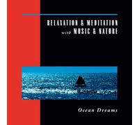 Relaxation & Meditation with Music & Nature: Ocean Dreams by David Miles Huber