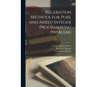 Relaxation Methods For Pure And Mixed Integer Programming Problems